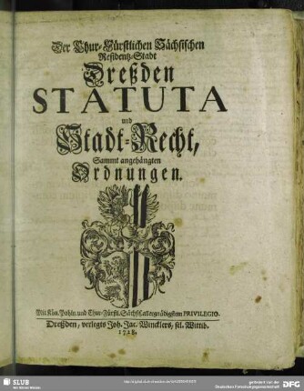 Der Chur-Fürstlichen Sächsischen Residentz-Stadt Dreßden Statuta und Stadt-Recht : Sammt angehängten Ordnungen