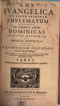 Lux Evangelica Sub Velum Sacrorum Emblematum Recondita : In Omnes Anni Dominicas Selecta Historia Et Morali Doctrina Varie, Adumbrata, 1