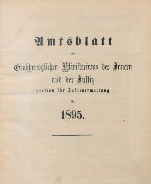 1895: Amtsblatt des Großherzoglichen Ministeriums des Innern und der Justiz, Sektion für Justizverwaltung