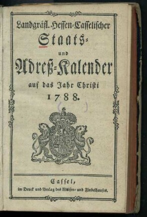 1788: Landgraefl. Hessen-Casselischer Staats- und Adreß-Kalender : auf das Jahr Christi ...