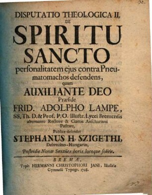 Disp. theol. de spiritu sancto, Disp. II.. Personalitatem eius contra Pneumatomachos defendens