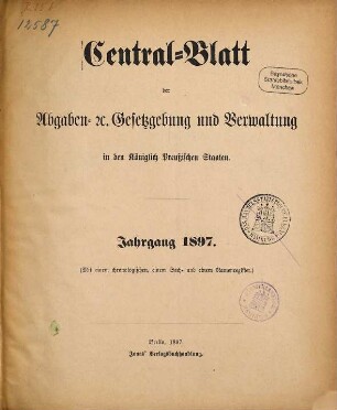 Zentralblatt der Abgaben-Gesetzgebung und Verwaltung in den Königlich Preußischen Staaten, 1897