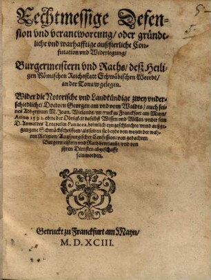 Rechtmessige defension ... Burgermeistern vnd Raths ... Schwäbischen Weerdt, an der Tonaw gelegen : Wider ... Georgen am vnd vom Waldts ... Tractatlin Panacea ...
