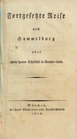 Hammelburger Reise, [2]. Fortgesetzte Reise nach Hammelburg oder meine harten Schicksale in Kautzen-Land