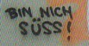 BIN NICH SÜSS!