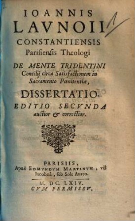 Joannis Launoii Constantiensis, De mente Tridentini Concilij circa satisfactionem in sacramento poenitentiae, dissertatio