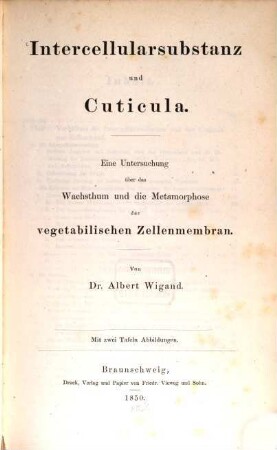 Intercellularsubstanz und Cuticula : eine Untersuchung über das Wachsthum und die Metamorphose der vegetabilischen Zellenmembran : mit zwei Tafeln Abbildungen