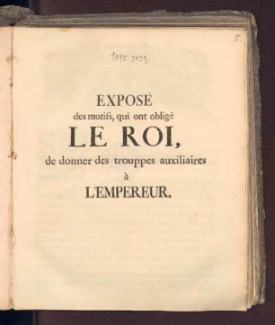 Exposé des motifs, qui ont obligé Le Roi, de donner des trouppes auxiliaires à l'Empereur