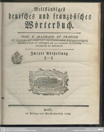 2,2: Vollständiges deutsches und französisches Wörterbuch : Allemand Et François ... Zweyte Abtheilung J - Z