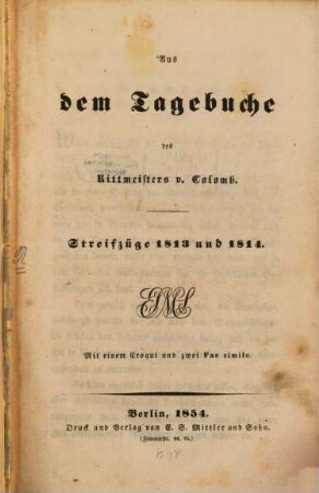 Aus dem Tagebuche des Rittmeisters v. Colomb : Streifzüge 1813 und 1814 ; mit einem Croqui[s] und zwei Facsimile