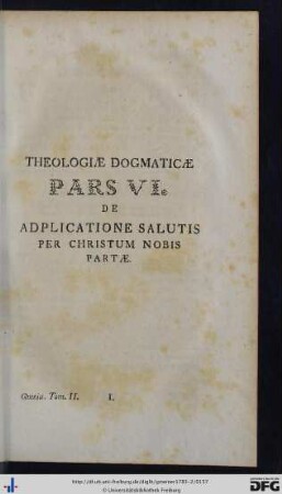 Theologiae Dogmaticae Pars VI. De Adplicatione Salutis Per Christum Nobis Partae.