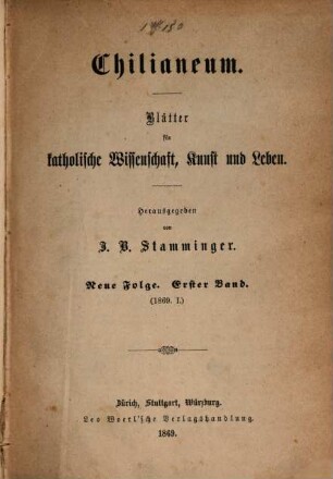 Chilianeum : Blätter für katholische Wissenschaft, Kunst und Leben. 1, 1. 1869,1