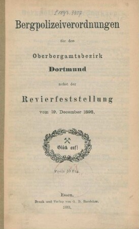 Bergpolizeiverordnungen für den Oberbergamtsbezirk Dortmund nebst der Revierfeststellung vom 19. December 1892