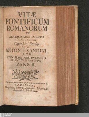 Pars II.: Vitæ Pontificum Romanorum Vitae Pontificum Romanorum : Ex Antiquis Monumentis Collectae