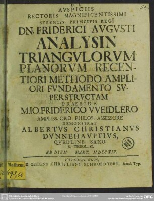 Auspiciis ... Dn. Friderici Augusti Analysin Triangulorum Planorum Recentiori Methodo Ampliori Fundamento Superstructam