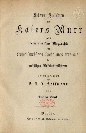 Bd. 2: Lebens-Ansichten des Katers Murr nebst fragmentarischer Biographie des Kapellmeisters Johannes Kreisler in zufälligen Makulaturblättern