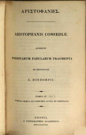 Aristophanis Comoediae : accedunt perditarum fabularum fragmenta, 4,[1]. Scholia Graeca : ex codicibus aucta et emendata