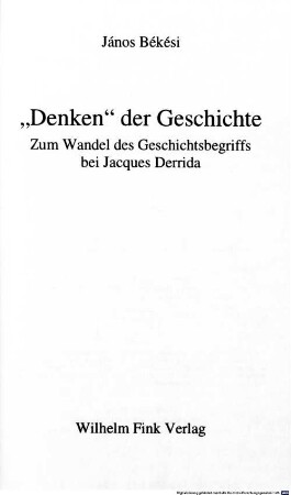 "Denken" der Geschichte : zum Wandel des Geschichtsbegriffs bei Jacques Derrida
