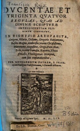 Ducentae et triginta quatuor regulas, quae ad divinae scripturae intelligentiam plurimum conferunt ex Dionysio areopagita, Origine