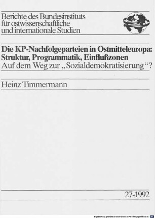 Die KP-Nachfolgeparteien in Ostmitteleuropa: Struktur, Programmatik, Einflußzonen : auf dem Weg zur "Sozialdemokratisierung"?