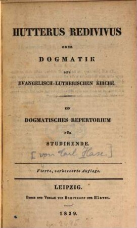 Hutterus Redivivus : oder Dogmatik der evangelisch-lutherischen Kirche ; Ein dogmatisches Repertorium für Studirende