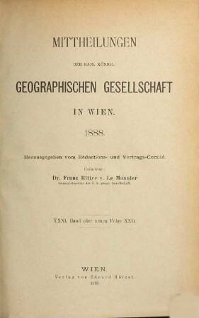 Mitteilungen der Geographischen Gesellschaft Wien. 31 = N.F., Bd. 21. 1888