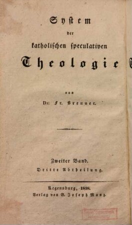 System der katholischen speculativen Theologie, 2,3. Construction der katholischen speculativen Theologie ; 3