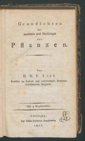 Grundlehren der Anatomie und Physiologie der Pflanzen / Von H.F. Link