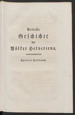 Aelteste Geschiche der Völker Helvetiens. Zweyter Zeitraum