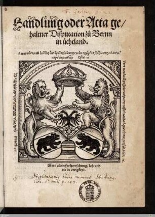 Gemein reformation, vn verbesserung der biszhargebrachten verwändten gotzdiensten, vnd Ceremonien ... : durch Schultheissen, kleinen vnnd grossen Rädt, der statt Bern in üchtland, ußgerütet sind, vnnd also diße Reformation in jren stetten, landen vn gebieten hinfür zehalten, angesehen vnnd vßgesandt
