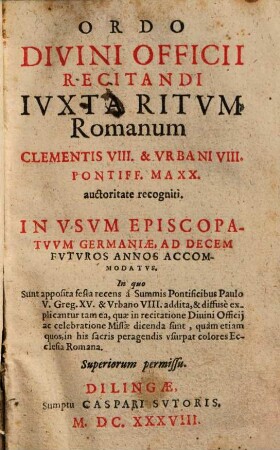Ordo Divini Officii Recitandi Ivxta Ritvm Romanvm : In Vsvm Episcopatvvm Germaniae, Ad Decem Fvtvros Annos Accomodatvs ...