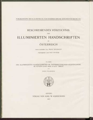Bd. 7: Die illuminierten Handschriften im österreichischen Küstenlande, in Istrien und der Stadt Triest