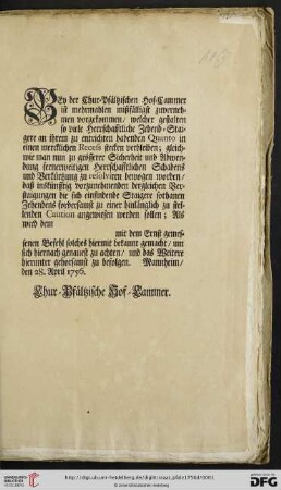 Bey der Chur-Pfältzischen Hof-Cammer ist mehrmahlen mißfälligst zuvernehmen vorgekommen, welcher gestalten so viele Herrschafftliche Zehend-Staigere an ihrem zu entrichten habenden Quanto in einen mercklichen Recess stecken verbleiben; gleichwie man ... zu resolviren bewogen worden, daß ... die sich einfindende Staigere ... fordersamst zu einer hinlänglich zu stellenden Caution angewiesen werden sollen ... : Mannheim, den 28. April 1756