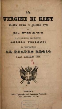 La vergine di Kent : dramma lirico in quattro atti ; da rappresentarsi al Teatro Regio nella quaresima 1856