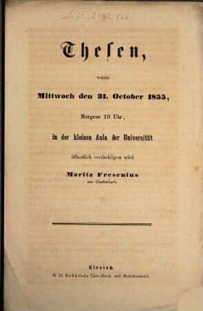 Thesen, welche Mittw. d. 31. Oct. 1855 ... öff. vertheidigen wird Moritz Fresenius