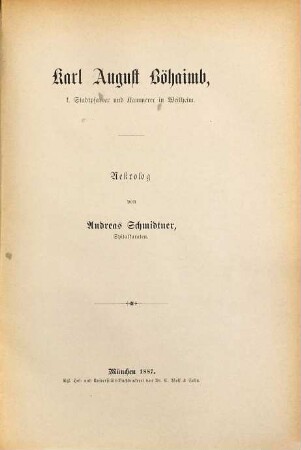 Karl August Böhaimb, k. Stadtpfarrer und Kammerer in Weilheim : Nekrolog von Andreas Schmidtner
