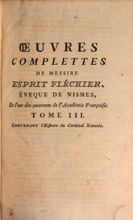 Oeuvres complettes, 3 = T. 2, P. 1, L'histoire du Cardinal Ximenès. - 1782. - XXXVI, 418 S.