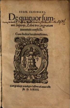 Ioan. Sleidani, De quatuor summis Imperijs, Libri tres : in gratiam iuuentutis confecti ; Cum Indice luculentissimo