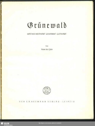 Grünewald : Mathis Neithart genannt Gothart