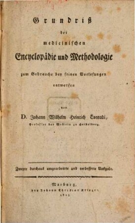 Grundriß der medicinischen Encyclopädie und Methodologie : zum Gebrauche bey seinen Vorlesungen entworfen