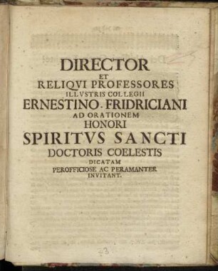 Director Et Reliqvi Professores Illvstris Collegii Ernestino-Fridriciani Ad Orationem Honori Spiritvs Sancti Doctoris Coelestis Dicatam Perofficiose Ac Peramanter Invitant