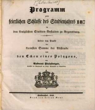 Programm zum feierlichen Schlusse des Studienjahres ... in den königlichen Studienanstalten zu Regensburg, 1839/40 (1840)