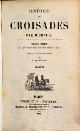 Histoire des Croisades. 6