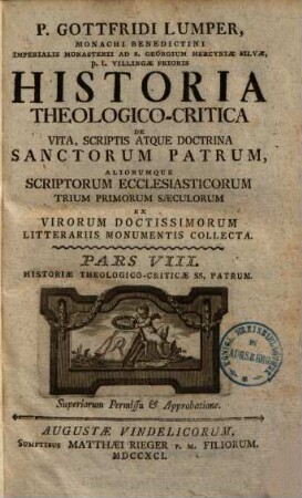 P. Gottfridi Lumper, Monachi Benedictini ... Historia Theologico-Critica De Vita, Scriptis, Atque Doctrina Sanctorum Patrum, Aliorumque Scriptorum Ecclesiasticorum Trium Primorum Saeculorum : Ex Virorum Doctissimorum Literariis Monumentis Collecta, 8. Historiae Theologico-Criticae SS. Patrum
