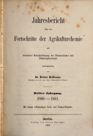 Jahresbericht über die Fortschritte der Agrikulturchemie : mit besonderer Berücksichtigung d. Pflanzenchemie u. Pflanzenphysiologie, 3. 1860/61 (1862)