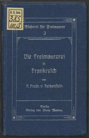 Die Freimaurerei in Frankreich : Von Albin Freiherr von Reitzenstein