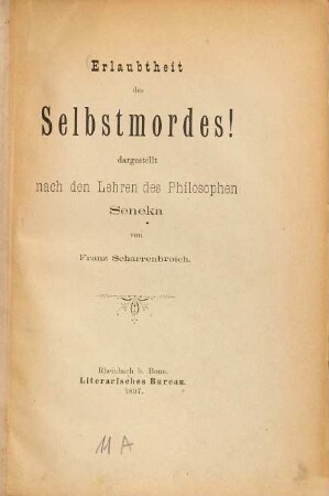 Erlaubtheit des Selbstmordes! : dargestellt nach den Lehren des Philosophen Seneka