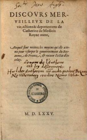Discours Merveilleux De la Vie, Actions & Deportemens de la Royne Catherine De Medicis, Mere de Francois II., Charles IX., Henry III., Rois de France