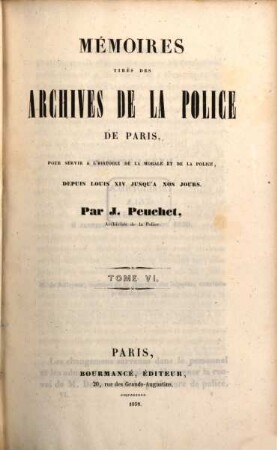 Mémoires tirés des Archives de la Police de Paris : pour servir à l'histoire de la morale et de la police depuis Louis XIV jusqu'à nos jours. 6