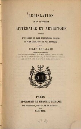 Législation de la propriété littéraire et artistique suivie d'un résumé du droit international français et de la législation des pays étrangers